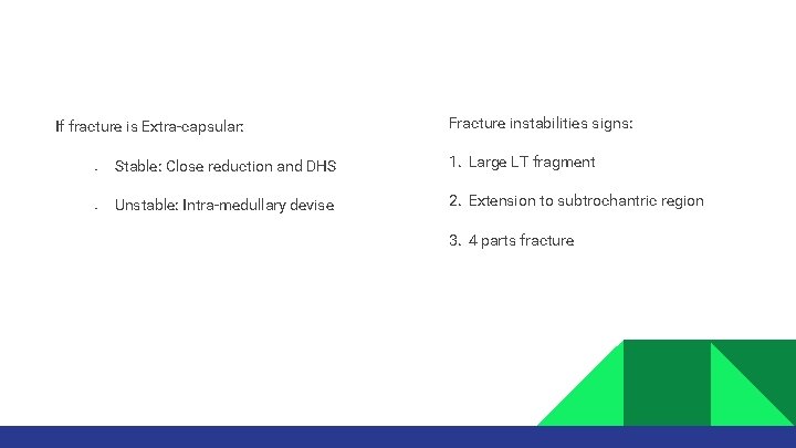 If fracture is Extra-capsular: § § Fracture instabilities signs: Stable: Close reduction and DHS