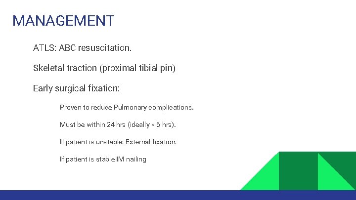 MANAGEMENT ATLS: ABC resuscitation. Skeletal traction (proximal tibial pin) Early surgical fixation: • •