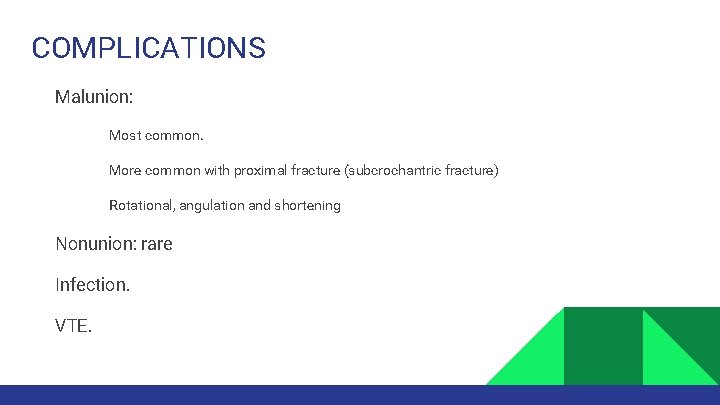 COMPLICATIONS Malunion: • • • Most common. More common with proximal fracture (subcrochantric fracture)