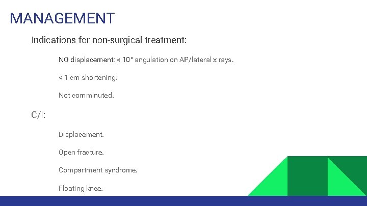 MANAGEMENT Indications for non-surgical treatment: • • • NO displacement: < 10° angulation on