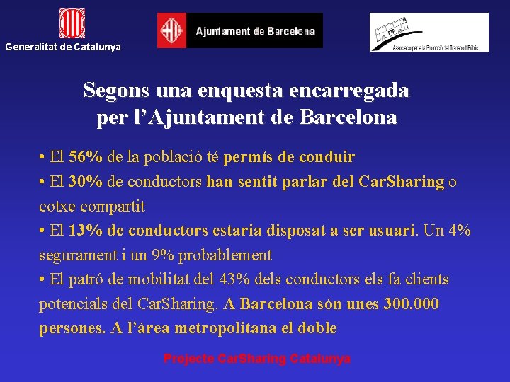 Generalitat de Catalunya Segons una enquesta encarregada per l’Ajuntament de Barcelona • El 56%