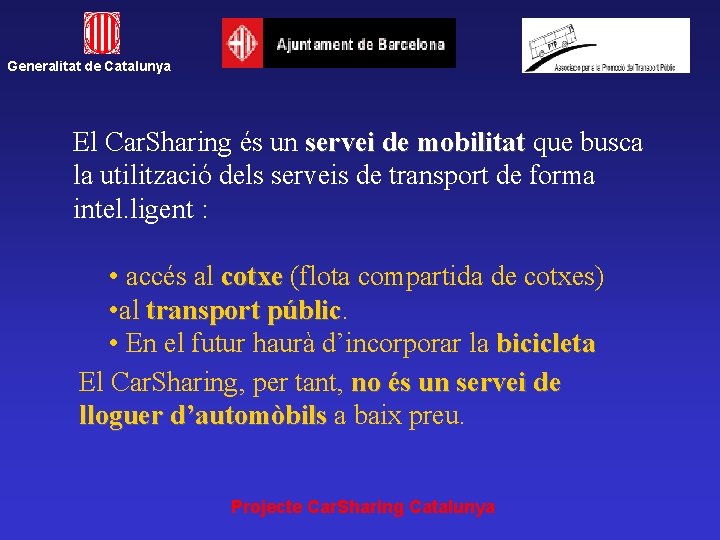 Generalitat de Catalunya El Car. Sharing és un servei de mobilitat que busca la