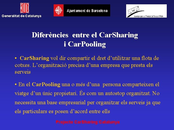 Generalitat de Catalunya Diferències entre el Car. Sharing i Car. Pooling • Car. Sharing
