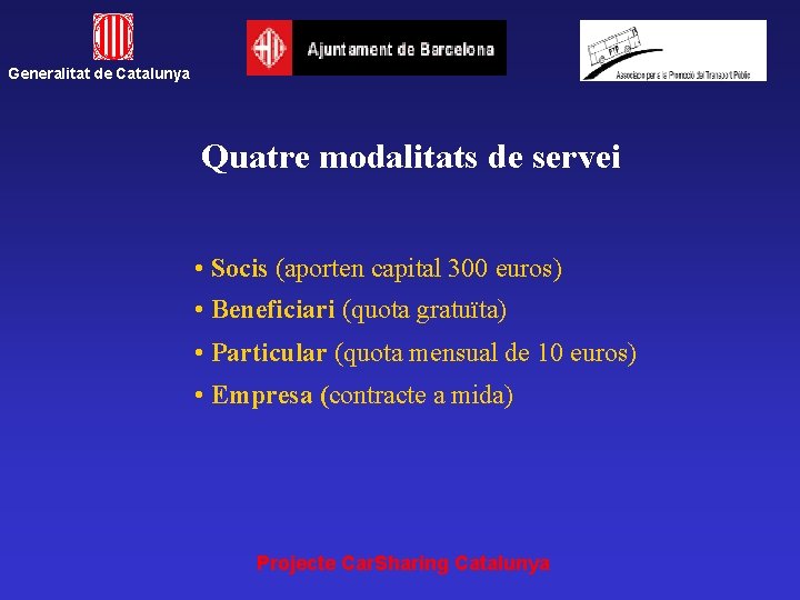 Generalitat de Catalunya Quatre modalitats de servei • Socis (aporten capital 300 euros) •