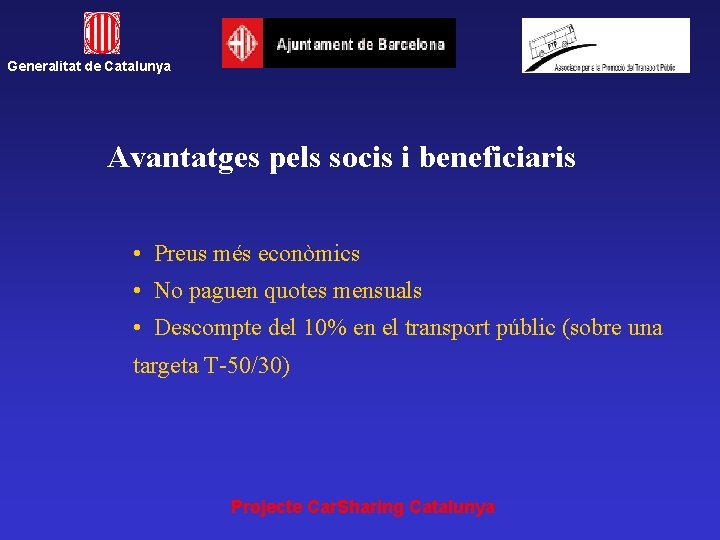 Generalitat de Catalunya Avantatges pels socis i beneficiaris • Preus més econòmics • No