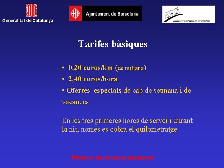 Generalitat de Catalunya Tarifes bàsiques • 0, 20 euros/km (de mitjana) • 2, 40