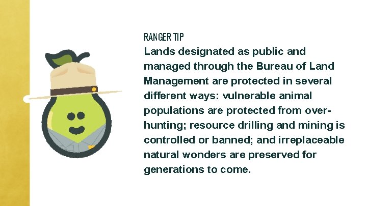 RANGER TIP Lands designated as public and managed through the Bureau of Land Management