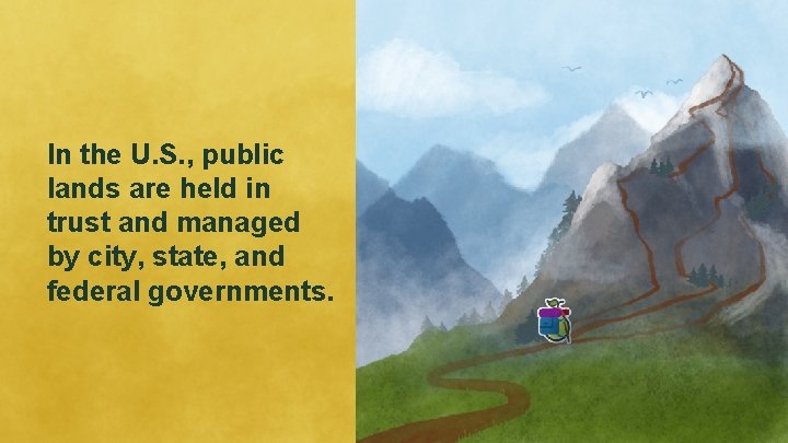 In the U. S. , public lands are held in trust and managed by