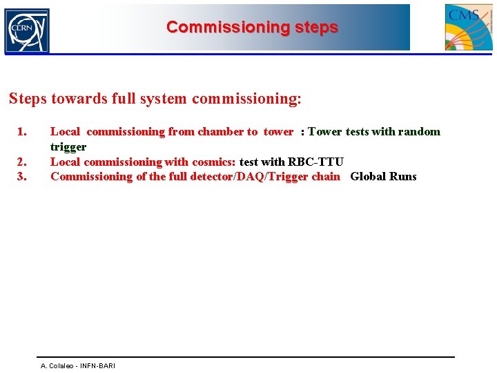Commissioning steps Steps towards full system commissioning: 1. 2. 3. Local commissioning from chamber