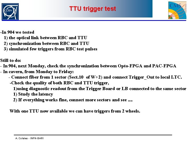 TTU trigger test -In 904 we tested 1) the optical link between RBC and