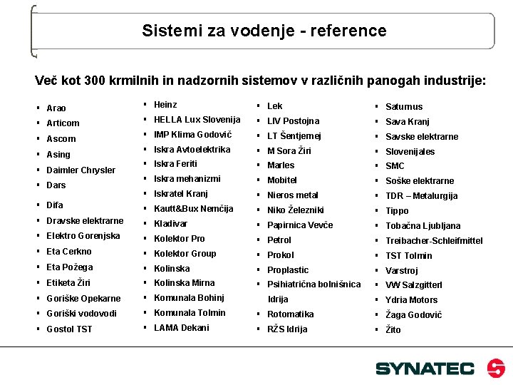 Sistemi za vodenje - reference Več kot 300 krmilnih in nadzornih sistemov v različnih