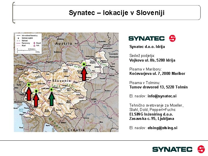Synatec – lokacije v Sloveniji Synatec d. o. o. Idrija Sedež podjetja: Vojkova ul.