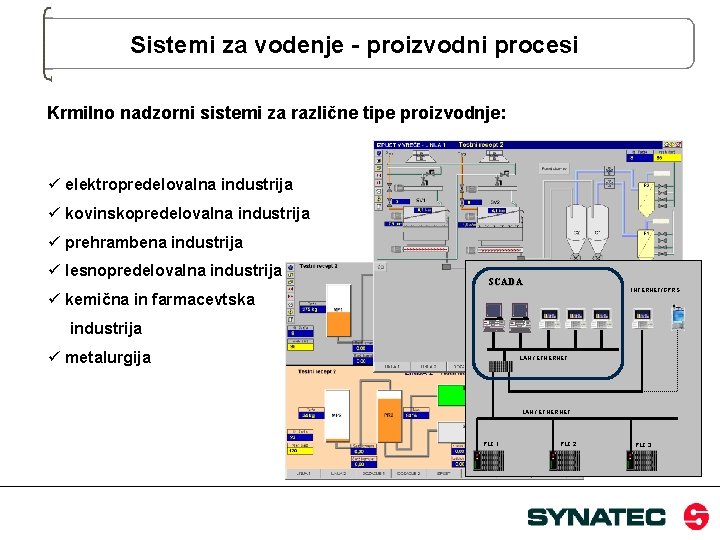 Sistemi za vodenje - proizvodni procesi Krmilno nadzorni sistemi za različne tipe proizvodnje: ü