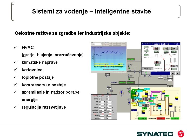 Sistemi za vodenje – inteligentne stavbe Celostne rešitve za zgradbe ter industrijske objekte: ü