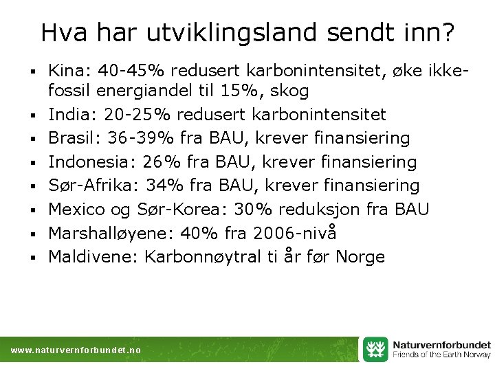 Hva har utviklingsland sendt inn? § § § § Kina: 40 -45% redusert karbonintensitet,