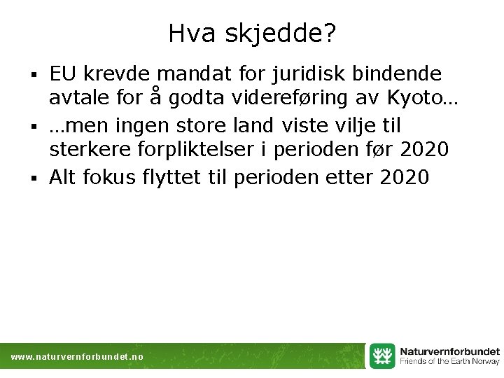 Hva skjedde? EU krevde mandat for juridisk bindende avtale for å godta videreføring av