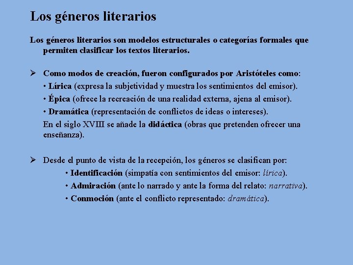 Los géneros literarios son modelos estructurales o categorías formales que permiten clasificar los textos