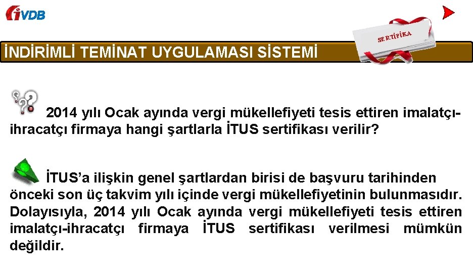 VDB SERT İFİKA İNDİRİMLİ TEMİNAT UYGULAMASI SİSTEMİ 2014 yılı Ocak ayında vergi mükellefiyeti tesis