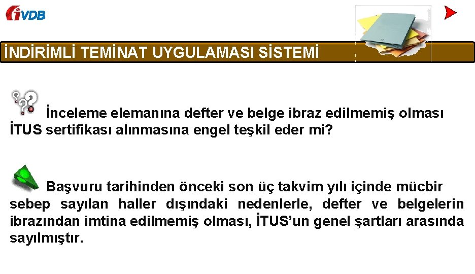 VDB İNDİRİMLİ TEMİNAT UYGULAMASI SİSTEMİ İnceleme elemanına defter ve belge ibraz edilmemiş olması İTUS