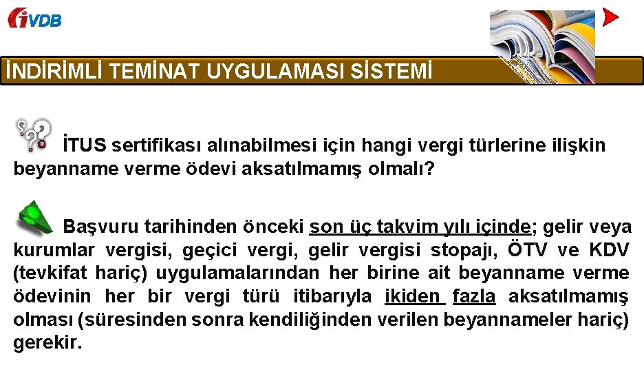 VDB İNDİRİMLİ TEMİNAT UYGULAMASI SİSTEMİ İTUS sertifikası alınabilmesi için hangi vergi türlerine ilişkin beyanname