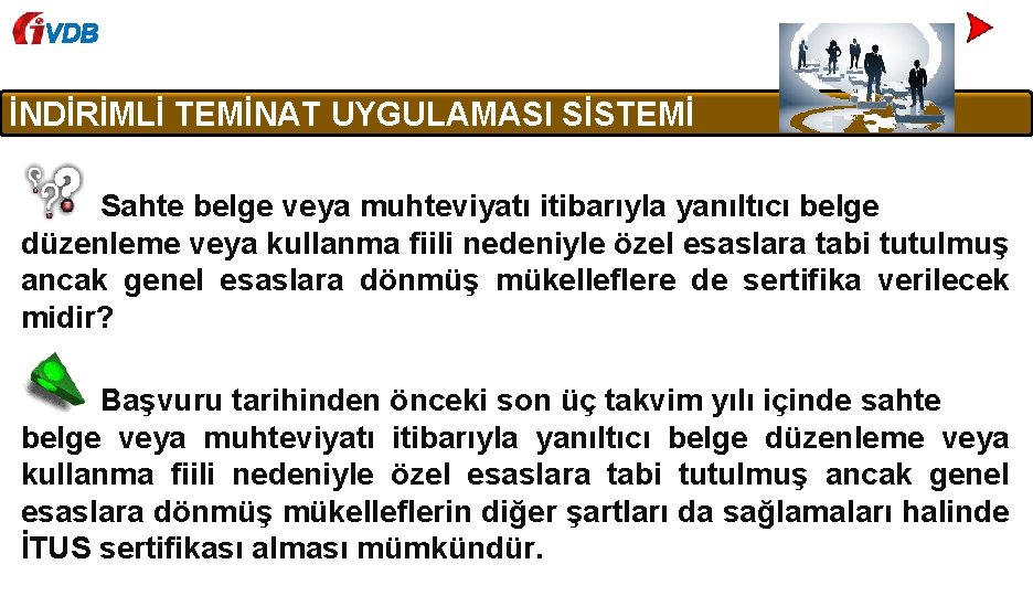 VDB İNDİRİMLİ TEMİNAT UYGULAMASI SİSTEMİ Sahte belge veya muhteviyatı itibarıyla yanıltıcı belge düzenleme veya