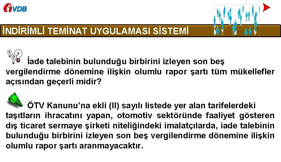 VDB İNDİRİMLİ TEMİNAT UYGULAMASI SİSTEMİ İade talebinin bulunduğu birbirini izleyen son beş vergilendirme dönemine