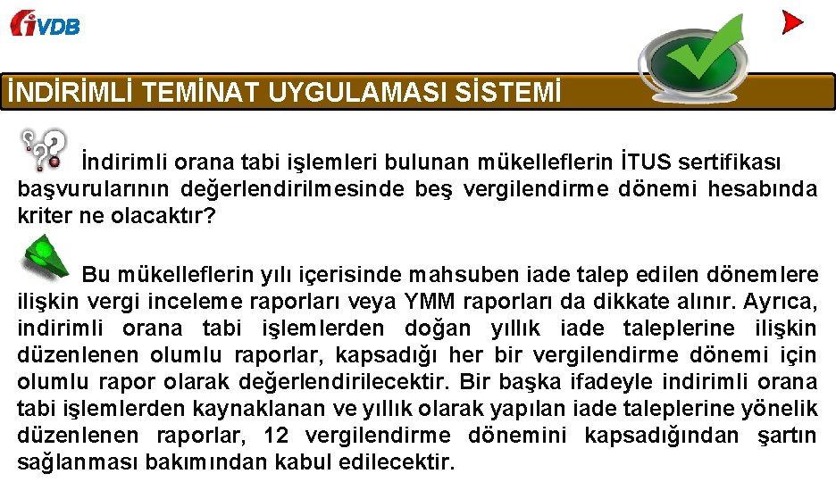 VDB İNDİRİMLİ TEMİNAT UYGULAMASI SİSTEMİ İndirimli orana tabi işlemleri bulunan mükelleflerin İTUS sertifikası başvurularının