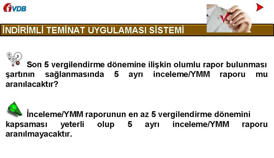 VDB İNDİRİMLİ TEMİNAT UYGULAMASI SİSTEMİ Son 5 vergilendirme dönemine ilişkin olumlu rapor bulunması şartının