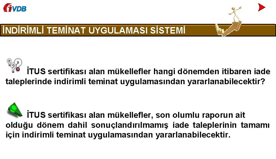 VDB İNDİRİMLİ TEMİNAT UYGULAMASI SİSTEMİ İTUS sertifikası alan mükellefler hangi dönemden itibaren iade taleplerinde