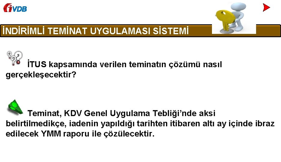 VDB İNDİRİMLİ TEMİNAT UYGULAMASI SİSTEMİ İTUS kapsamında verilen teminatın çözümü nasıl gerçekleşecektir? Teminat, KDV