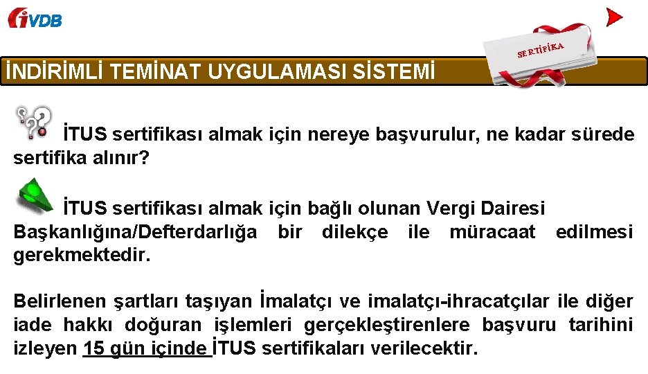 VDB SERT İFİKA İNDİRİMLİ TEMİNAT UYGULAMASI SİSTEMİ İTUS sertifikası almak için nereye başvurulur, ne