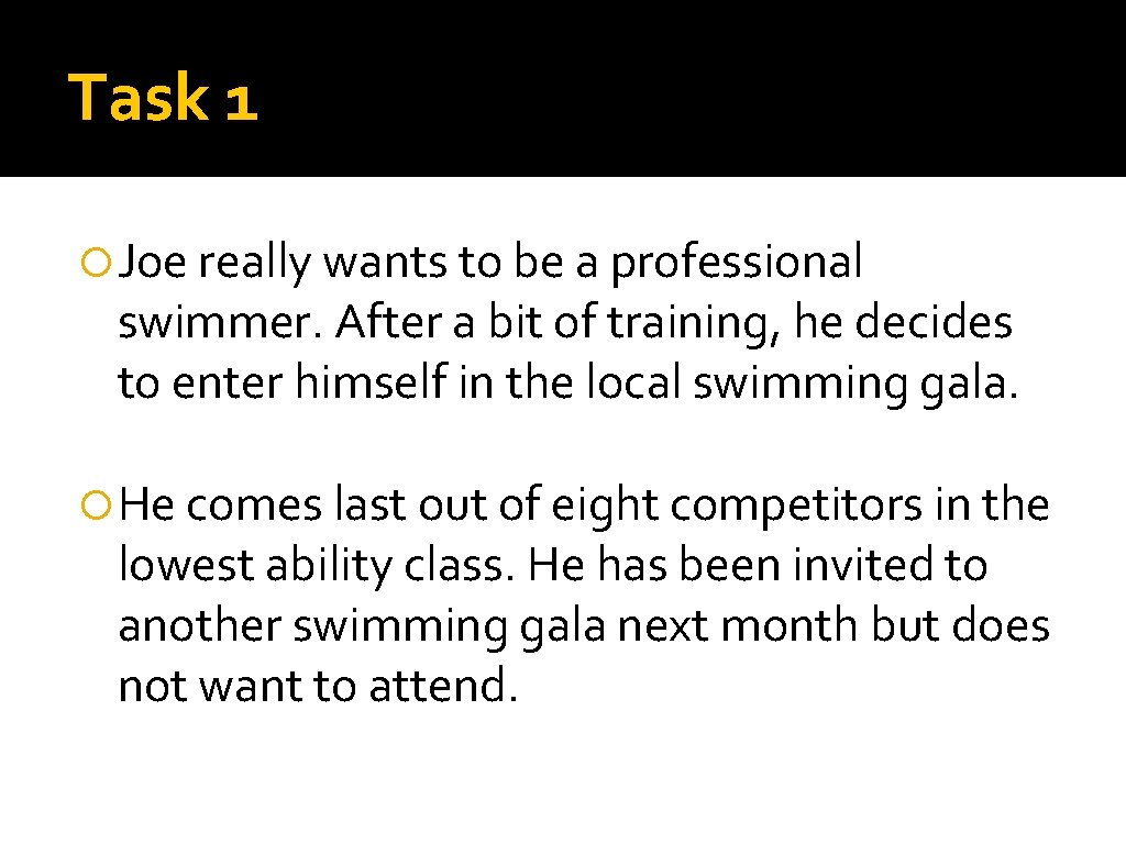 Task 1 Joe really wants to be a professional swimmer. After a bit of