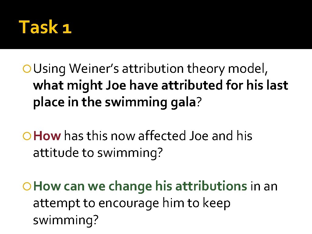 Task 1 Using Weiner’s attribution theory model, what might Joe have attributed for his