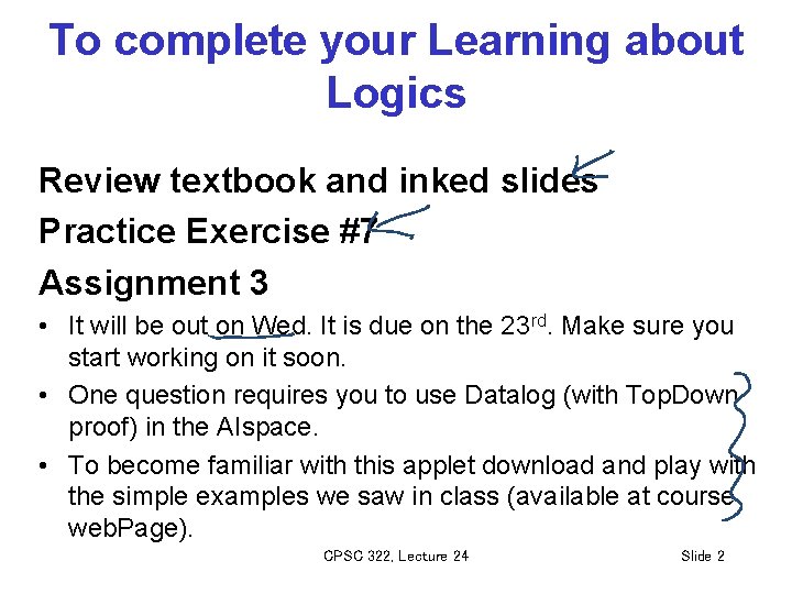 To complete your Learning about Logics Review textbook and inked slides Practice Exercise #7