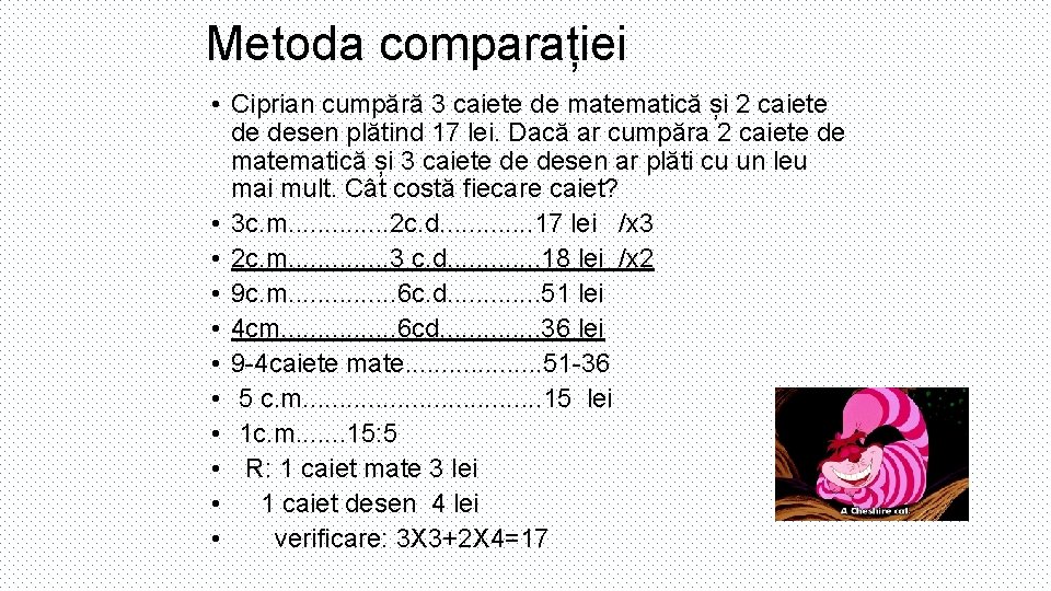 Metoda comparației • Ciprian cumpără 3 caiete de matematică și 2 caiete de desen