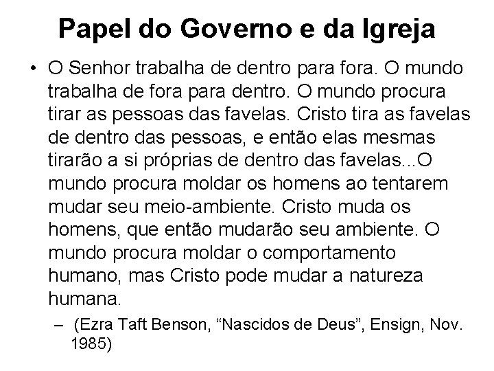 Papel do Governo e da Igreja • O Senhor trabalha de dentro para fora.