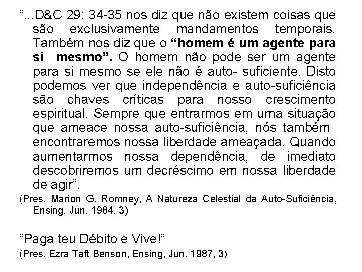 “. . . D&C 29: 34 -35 nos diz que não existem coisas que