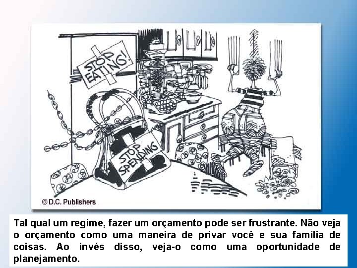 Tal qual um regime, fazer um orçamento pode ser frustrante. Não veja o orçamento