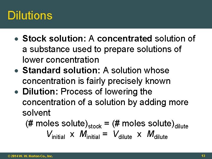 Dilutions Stock solution: A concentrated solution of a substance used to prepare solutions of