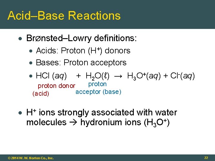 Acid–Base Reactions BrØnsted–Lowry definitions: Acids: Proton (H+) donors Bases: Proton acceptors HCl (aq) +