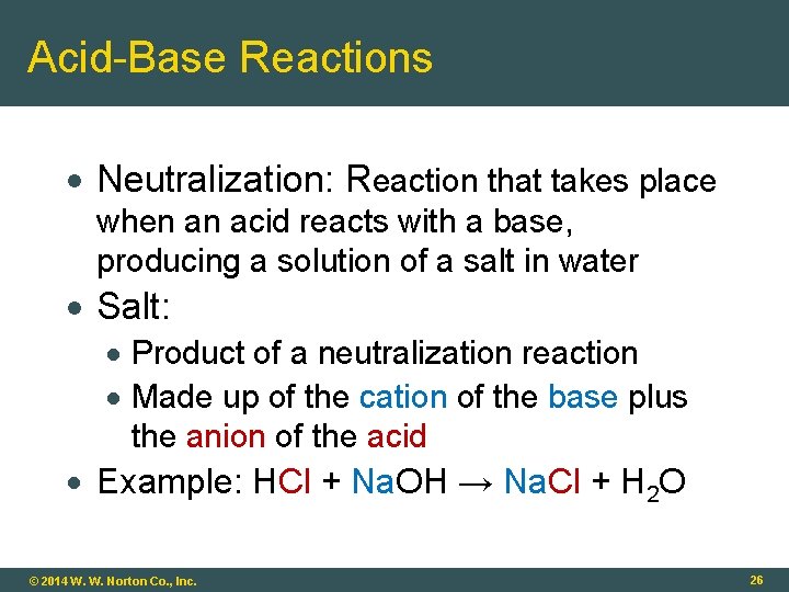 Acid-Base Reactions Neutralization: Reaction that takes place when an acid reacts with a base,