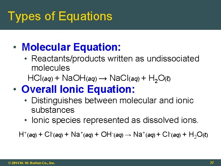 Types of Equations • Molecular Equation: • Reactants/products written as undissociated molecules HCl(aq) +