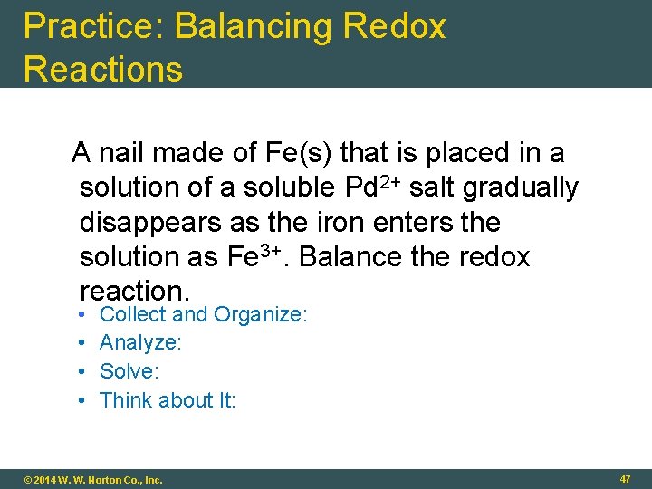 Practice: Balancing Redox Reactions A nail made of Fe(s) that is placed in a