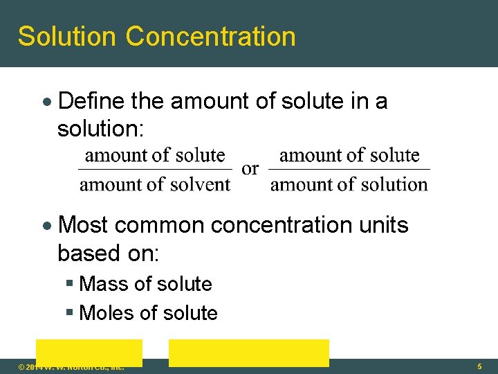 Solution Concentration Define the amount of solute in a solution: Most common concentration units