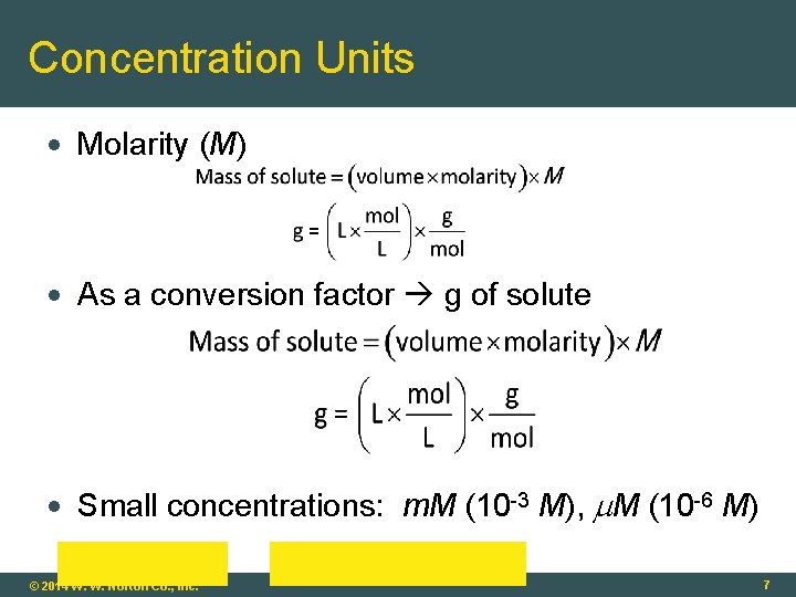 Concentration Units Molarity (M) As a conversion factor g of solute Small concentrations: m.