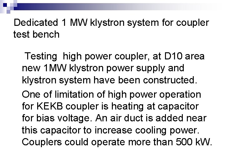 Dedicated 1 MW klystron system for coupler test bench Testing high power coupler, at