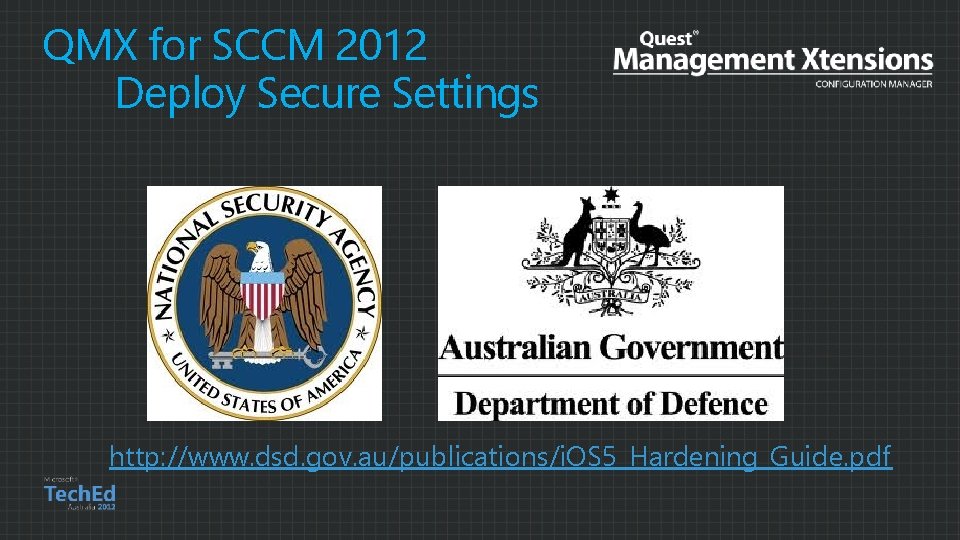 QMX for SCCM 2012 Deploy Secure Settings http: //www. dsd. gov. au/publications/i. OS 5_Hardening_Guide.