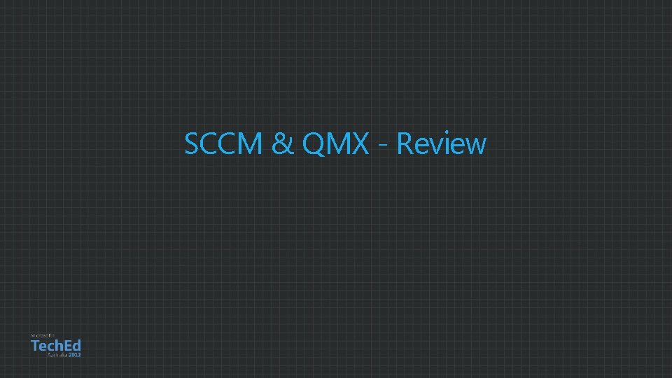 SCCM & QMX - Review 