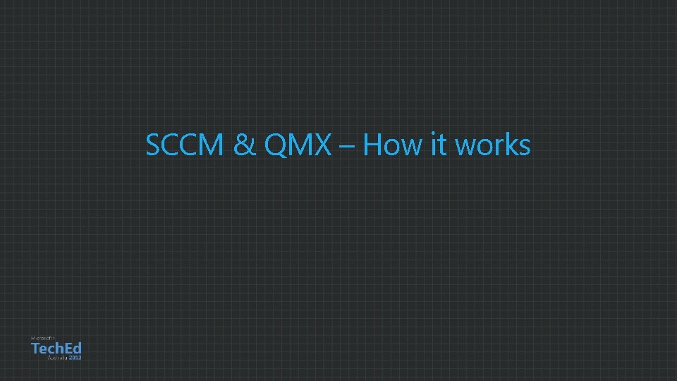 SCCM & QMX – How it works 