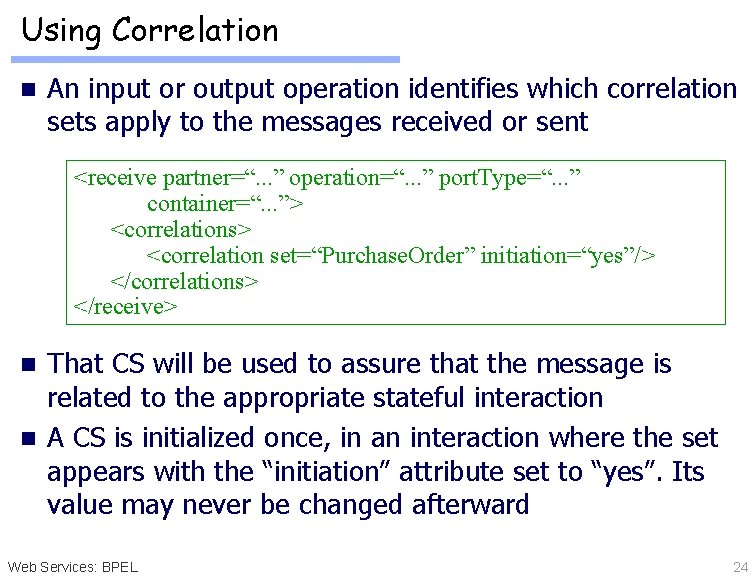 Using Correlation n An input or output operation identifies which correlation sets apply to
